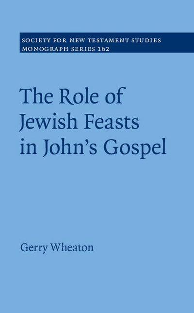 The Role of Jewish Feasts in John’s Gospel