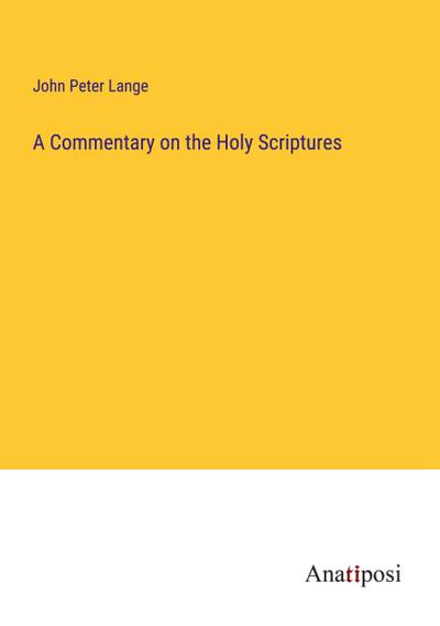 A Commentary on the Holy Scriptures