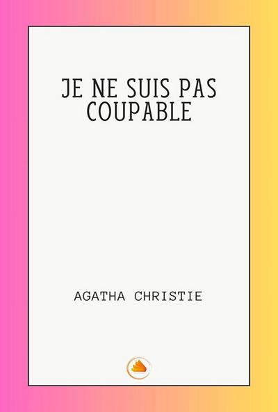 JE NE SUIS PAS COUPABLE