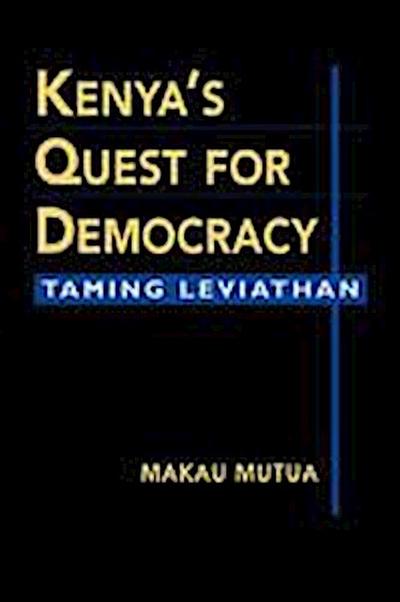 Mutua, M:  Kenya’s Quest for Democracy