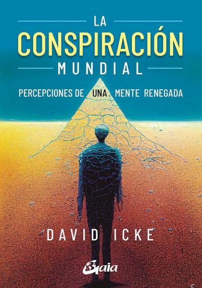 La conspiración mundial : percepciones de una mente renegada