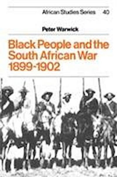 Warwick, P: Black People and the South African War 1899-1902