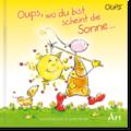Oups, wo du bist scheint die Sonne