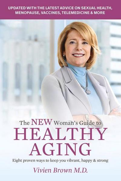 The New Woman’s Guide to Healthy Aging: 8 Proven Ways to Keep You Vibrant, Happy & Strong