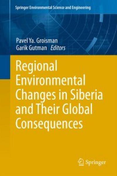 Regional Environmental Changes in Siberia and Their Global Consequences