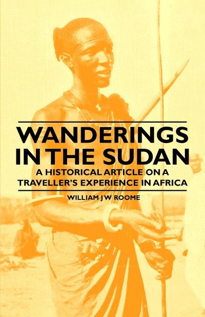 Wanderings in the Sudan - A Historical Article on a Traveller’s Experience in Africa