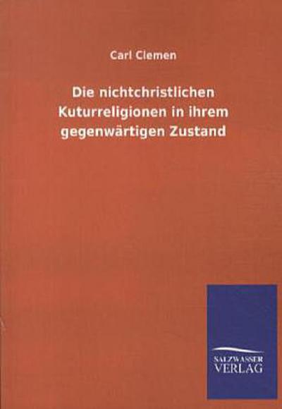 Die nichtchristlichen Kuturreligionen in ihrem gegenwärtigen Zustand