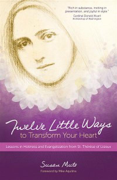 Twelve Little Ways to Transform Your Heart