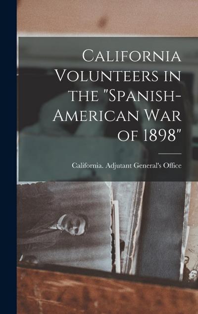 California Volunteers in the "Spanish-American war of 1898"
