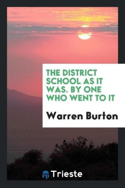 The District School as It Was. By One Who Went to It