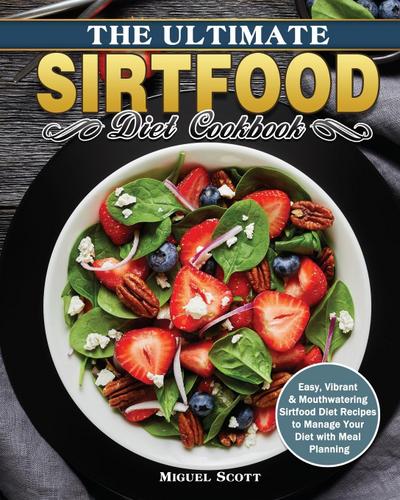 The Ultimate Sirtfood Diet Cookbook