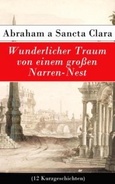 Wunderlicher Traum von einem großen Narren-Nest (12 Kurzgeschichten)