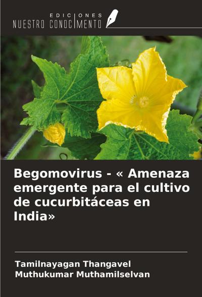 Begomovirus - ’ Amenaza emergente para el cultivo de cucurbitáceas en India’