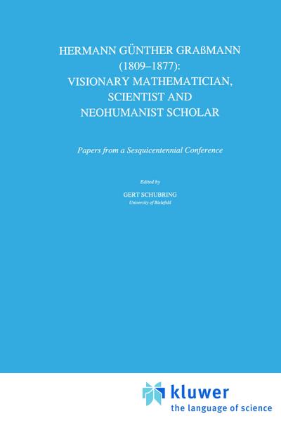 Hermann Günther Graßmann (1809-1877): Visionary Mathematician, Scientist and Neohumanist Scholar