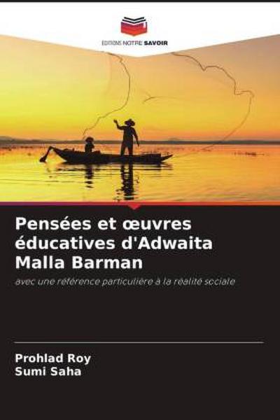 Pensées et ¿uvres éducatives d’Adwaita Malla Barman