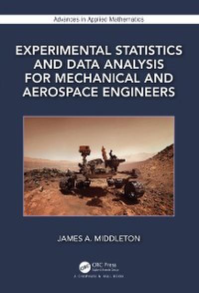 Experimental Statistics and Data Analysis for Mechanical and Aerospace Engineers