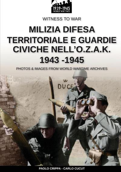 Milizia difesa territoriale e guardie civiche nell’O.Z.A.K. 1943-1945