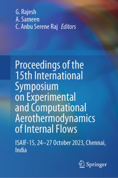Proceedings of the 15th International Symposium on Experimental and Computational Aerothermodynamics of Internal Flows