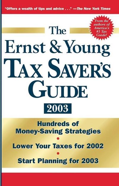 The Ernst & Young Tax Saver’s Guide 2003