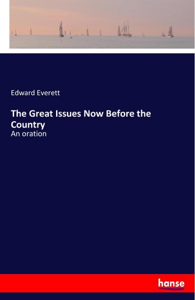 The Great Issues Now Before the Country