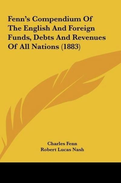 Fenn’s Compendium Of The English And Foreign Funds, Debts And Revenues Of All Nations (1883)