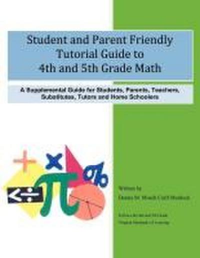 Student and Parent Friendly Tutorial Guide to 4th and 5th Grade Math
