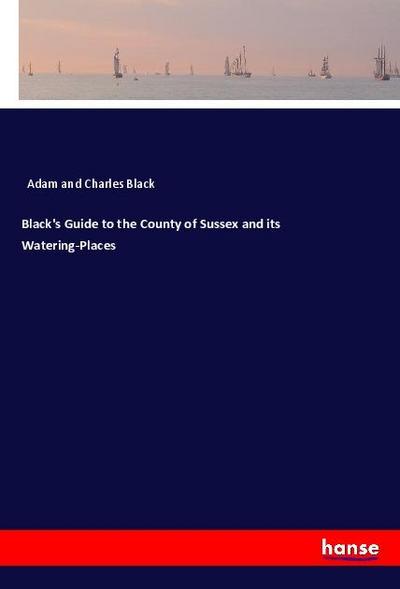 Black’s Guide to the County of Sussex and its Watering-Places