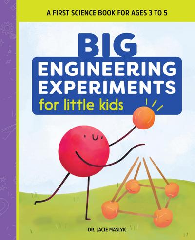 Big Engineering Experiments for Little Kids