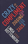 Crazy is a Compliment: The Power of Zigging When Everyone Else Zags