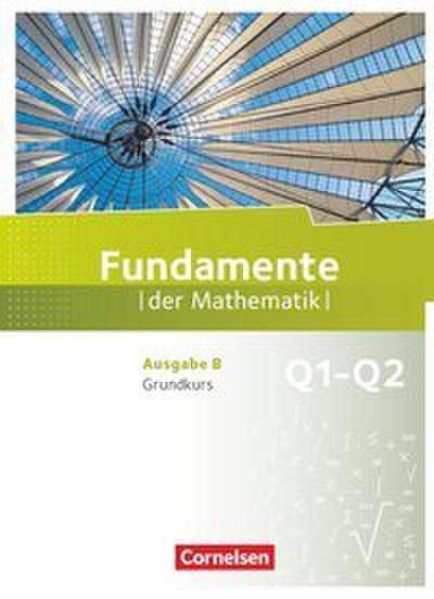 Fundamente der Mathematik - Ausgabe B ab 2017 - 11. Schuljahr/ Q1-Q2: Grundkurs
