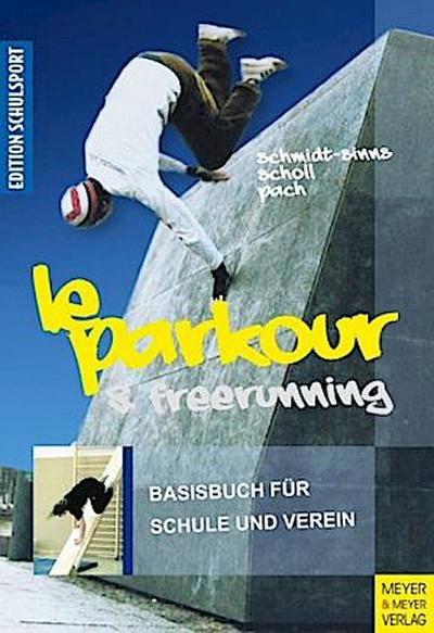Le Parkour und Freerunning, Das Basisbuch für Schule und Verein