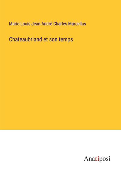 Chateaubriand et son temps