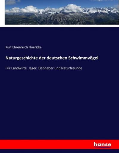 Naturgeschichte der deutschen Schwimmvögel