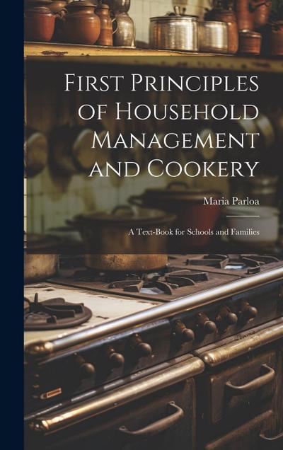 First Principles of Household Management and Cookery: A Text-book for Schools and Families