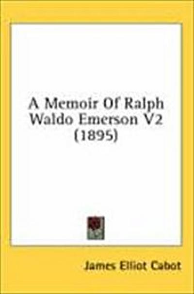 A Memoir Of Ralph Waldo Emerson V2 (1895)