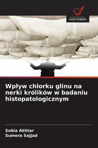Wp¿yw chlorku glinu na nerki królików w badaniu histopatologicznym