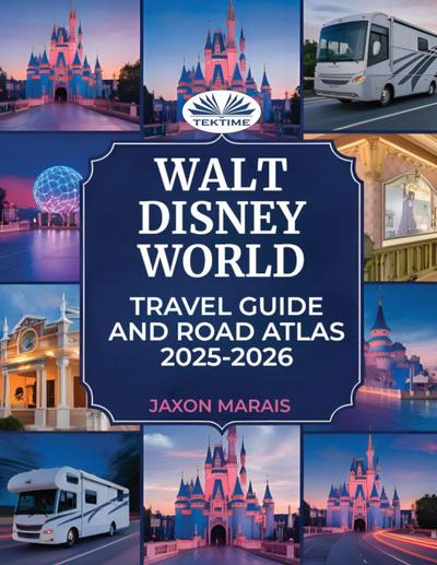 Walt Disney World Travel Guide And Road Atlas 2025 - 2026