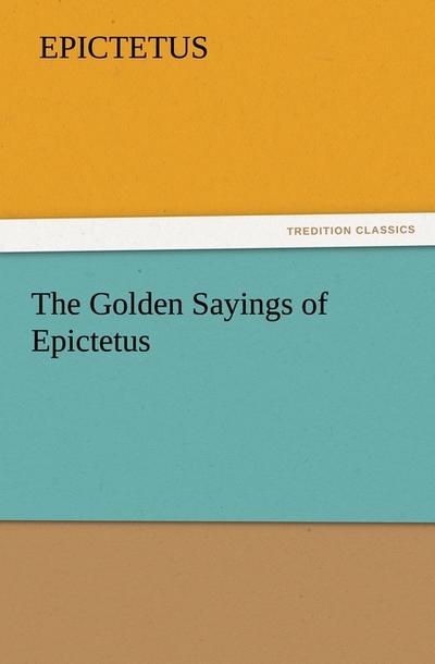 The Golden Sayings of Epictetus