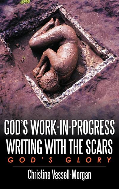 God’s Work-in-Progress Writing with the Scars