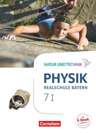 Natur und Technik - Physik Band 7: Wahlpflichtfächergruppe I - Realschule Bayern - Schülerbuch