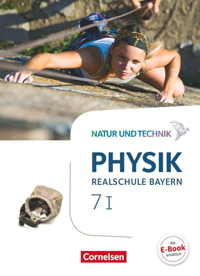 Natur und Technik - Physik Band 7: Wahlpflichtfächergruppe I - Realschule Bayern - Schülerbuch