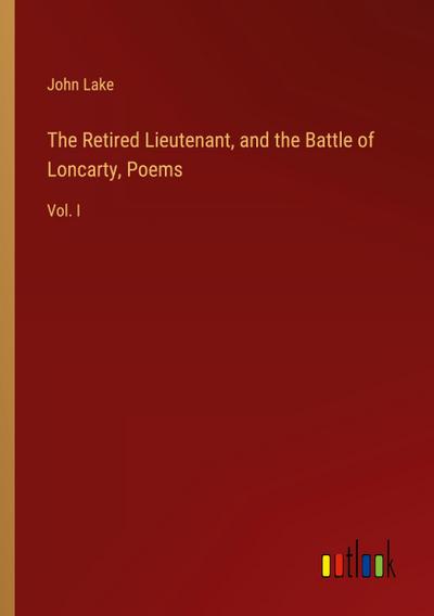 The Retired Lieutenant, and the Battle of Loncarty, Poems