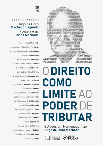 O Direito como Limite ao Poder de Tributar - 1ª Ed - 2025