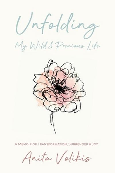 Unfolding My Wild & Precious Life