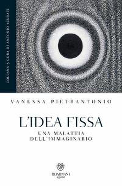 L’ idea fissa. Una malattia dell’immaginario