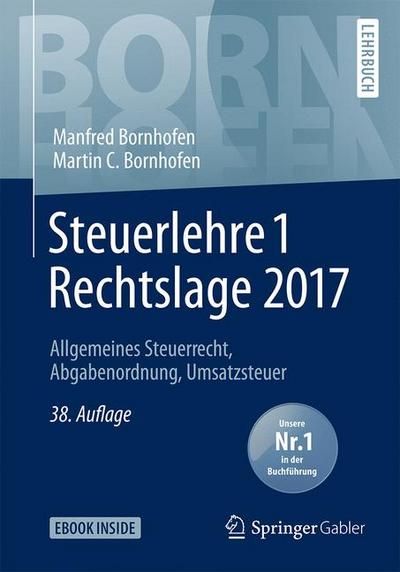 Steuerlehre 1 Rechtslage 2017: Allgemeines Steuerrecht, Abgabenordnung, Umsatzsteuer (Bornhofen Steuerlehre 1 LB)