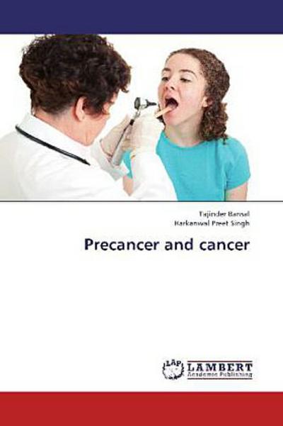 Precancer and cancer