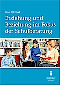 Erziehung und Beziehung im Fokus der Schulberatung