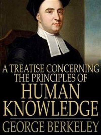A Treatise Concerning the Principles of Human Knowledge
