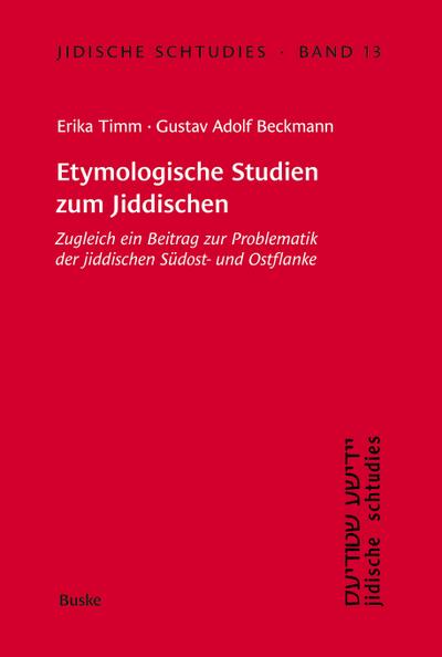 Jidische Schtudies 13: Etymologische Studien zum Jiddischen
